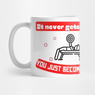 It never gets easier you just become better Quote Mug